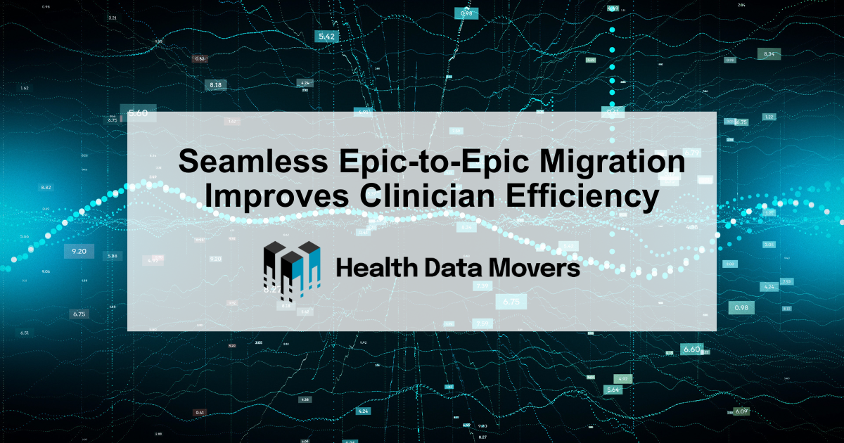 Seamless Epic-to-Epic Migration Improves Clinician Efficiency